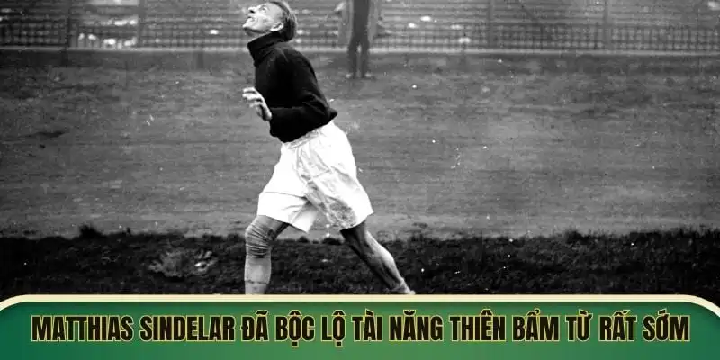 Matthias Sindelar đã bộc lộ tài năng thiên bẩm từ rất sớm Matthias Sindelar đã bộc lộ tài năng thiên bẩm từ rất sớm